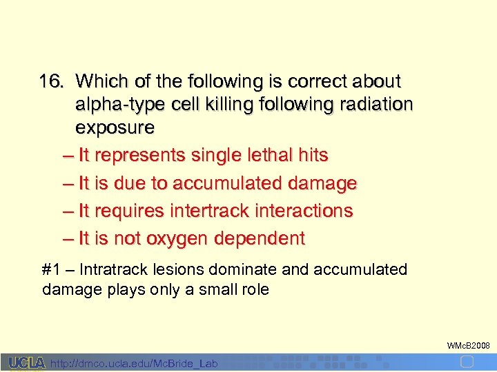 16. Which of the following is correct about alpha-type cell killing following radiation exposure