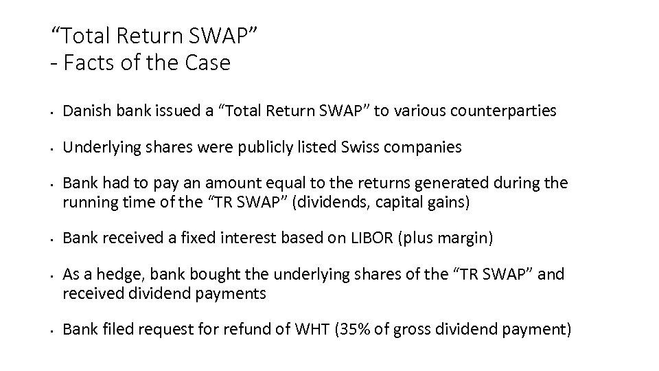 “Total Return SWAP” - Facts of the Case • Danish bank issued a “Total
