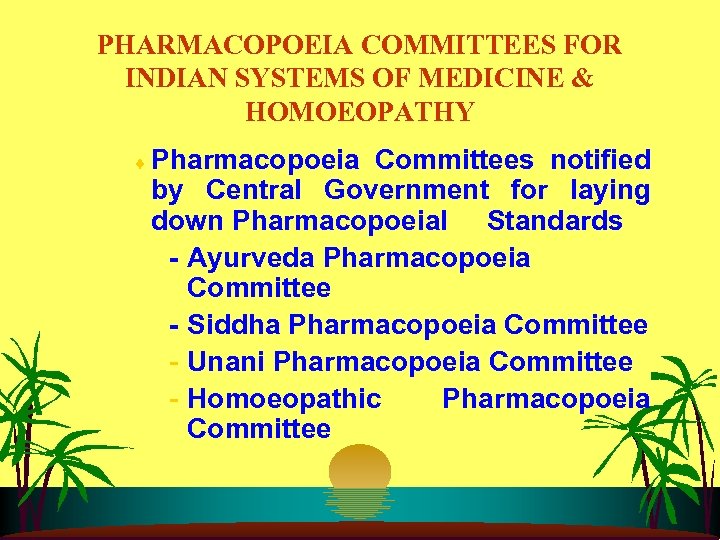 PHARMACOPOEIA COMMITTEES FOR INDIAN SYSTEMS OF MEDICINE & HOMOEOPATHY ¨ Pharmacopoeia Committees notified by