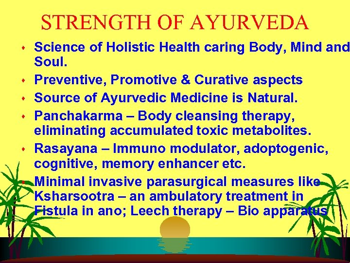 STRENGTH OF AYURVEDA s s s Science of Holistic Health caring Body, Mind and