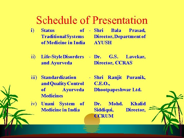 Schedule of Presentation i) Status of - Shri Bala Prasad, Traditional Systems Director, Department