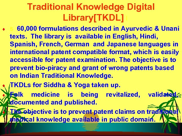 Traditional Knowledge Digital Library[TKDL] I ¨ ¨ s 60, 000 formulations described in Ayurvedic