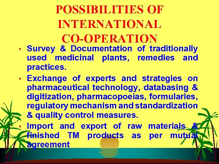 POSSIBILITIES OF INTERNATIONAL CO-OPERATION s s s Survey & Documentation of traditionally used medicinal