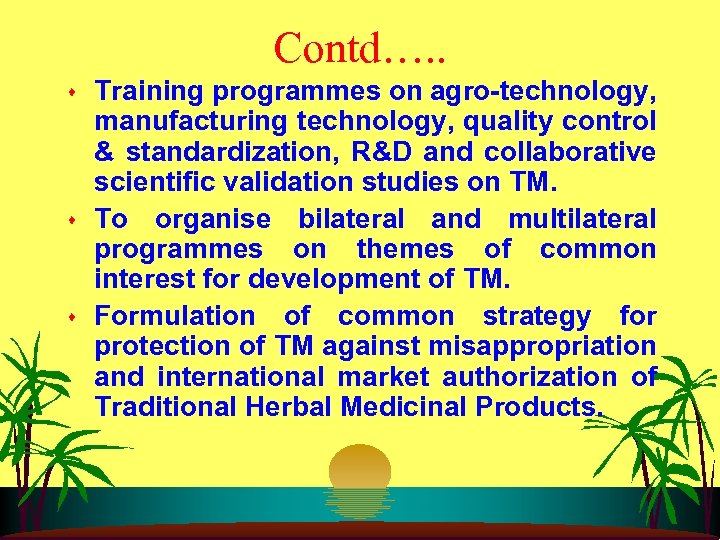 Contd…. . s s s Training programmes on agro-technology, manufacturing technology, quality control &