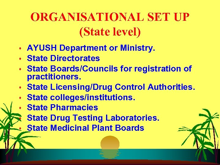 ORGANISATIONAL SET UP (State level) s s s s AYUSH Department or Ministry. State
