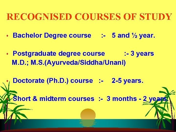 RECOGNISED COURSES OF STUDY s Bachelor Degree course : - 5 and ½ year.