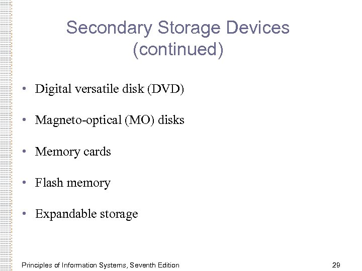 Secondary Storage Devices (continued) • Digital versatile disk (DVD) • Magneto-optical (MO) disks •