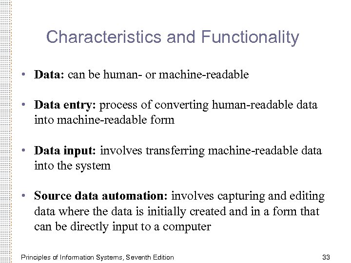 Characteristics and Functionality • Data: can be human- or machine-readable • Data entry: process