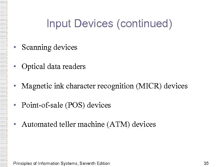 Input Devices (continued) • Scanning devices • Optical data readers • Magnetic ink character