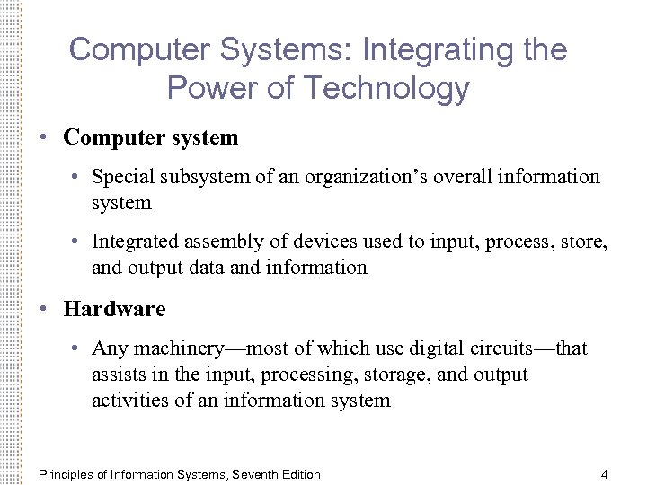 Computer Systems: Integrating the Power of Technology • Computer system • Special subsystem of