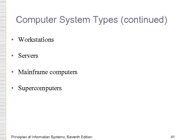 Computer System Types (continued) • Workstations • Servers • Mainframe computers • Supercomputers Principles