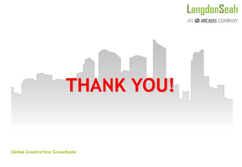 THANK YOU! Global Construction Consultants 