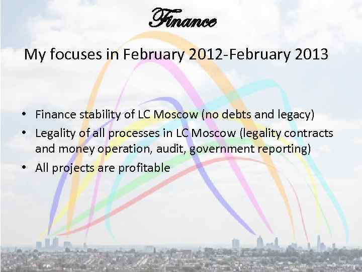 Finance My focuses in February 2012 -February 2013 • Finance stability of LC Moscow