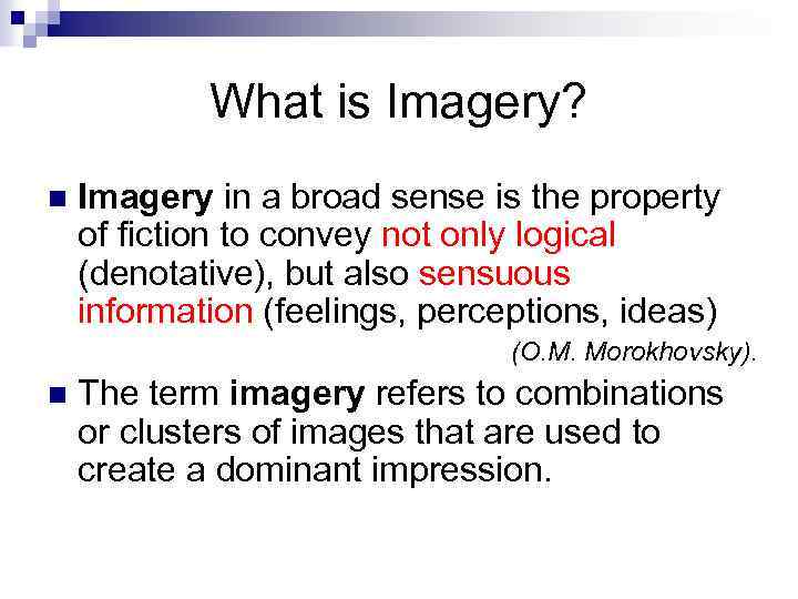 What is Imagery? n Imagery in a broad sense is the property of fiction