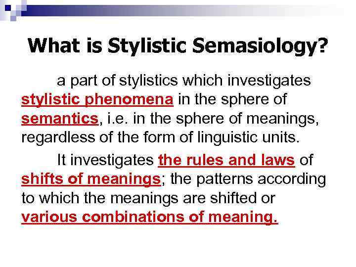 What is Stylistic Semasiology? a part of stylistics which investigates stylistic phenomena in the