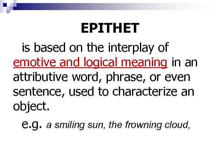 EPITHET is based on the interplay of emotive and logical meaning in an attributive