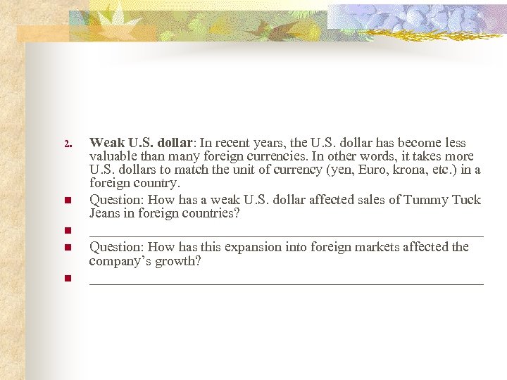 2. n n Weak U. S. dollar: In recent years, the U. S. dollar