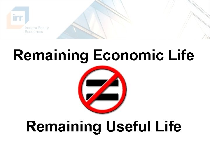 Remaining Economic Life Remaining Useful Life 