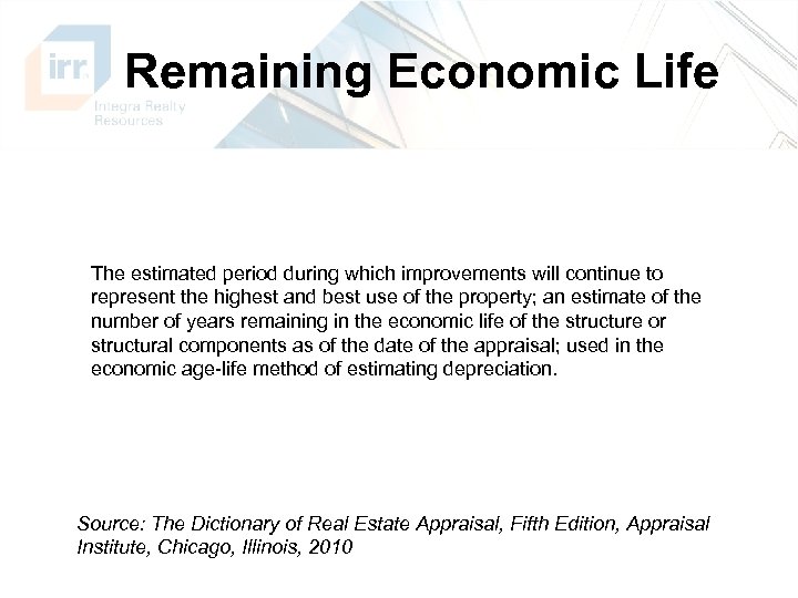 Remaining Economic Life The estimated period during which improvements will continue to represent the