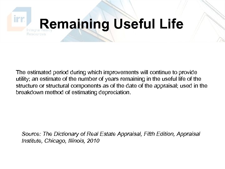 Remaining Useful Life The estimated period during which improvements will continue to provide utility;