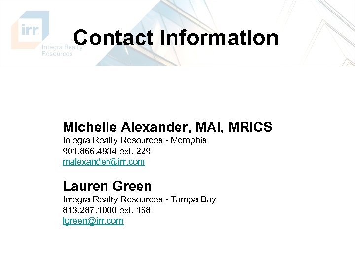 Contact Information Michelle Alexander, MAI, MRICS Integra Realty Resources - Memphis 901. 866. 4934