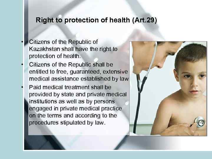 Right to protection of health (Art. 29) • Citizens of the Republic of Kazakhstan