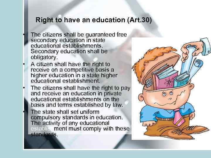 Right to have an education (Art. 30) • The citizens shall be guaranteed free