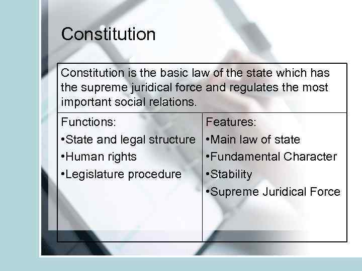 Constitution is the basic law of the state which has the supreme juridical force