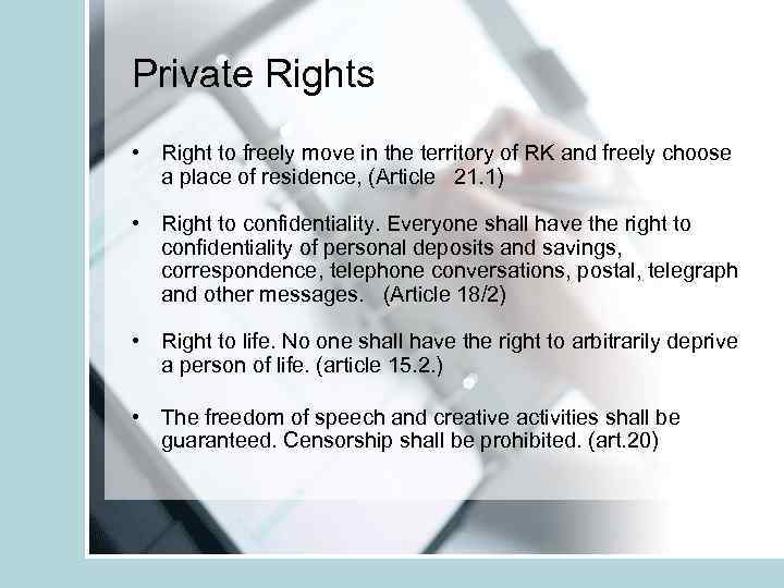 Private Rights • Right to freely move in the territory of RK and freely