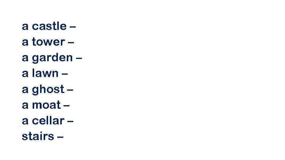 a castle – a tower – a garden – a lawn – a ghost