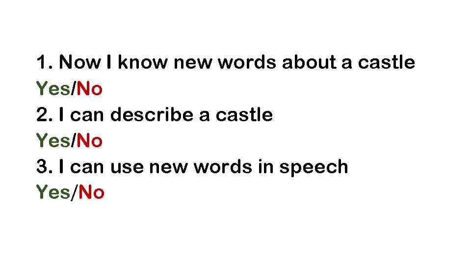 1. Now I know new words about a castle Yes/No 2. I can describe