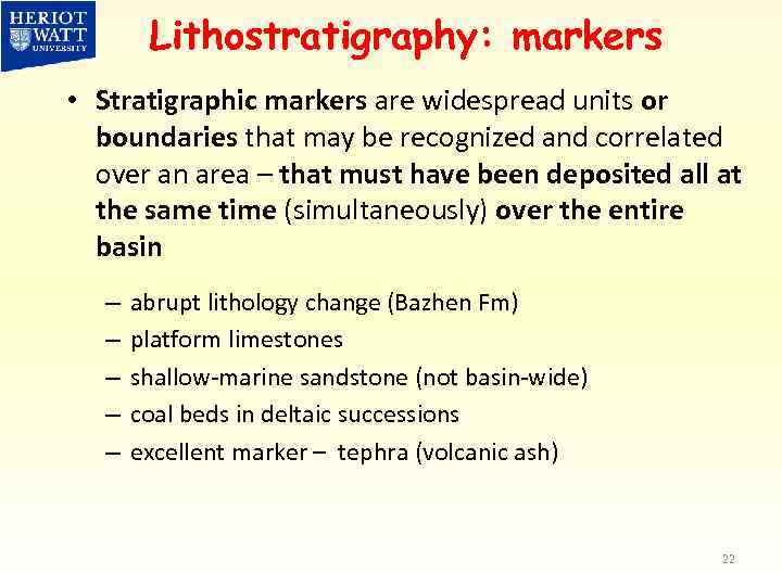 Lithostratigraphy: markers • Stratigraphic markers are widespread units or boundaries that may be recognized