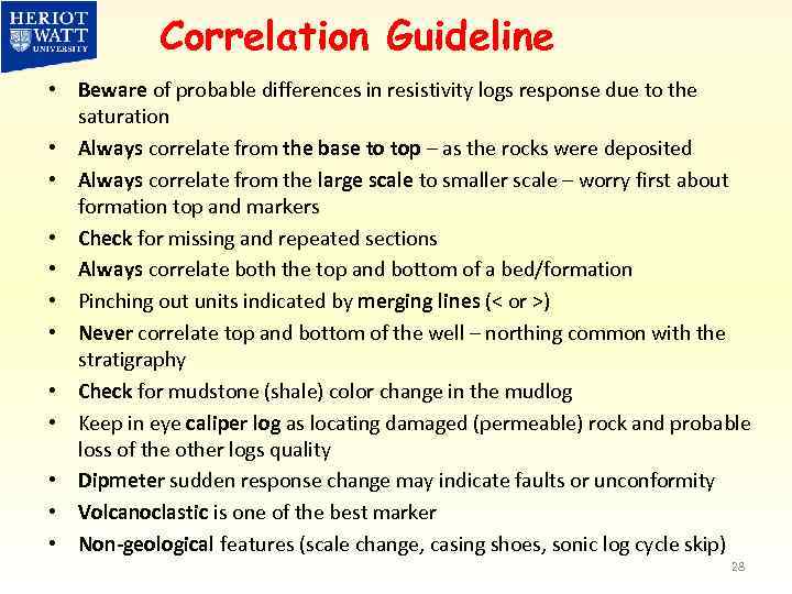 Correlation Guideline • Beware of probable differences in resistivity logs response due to the