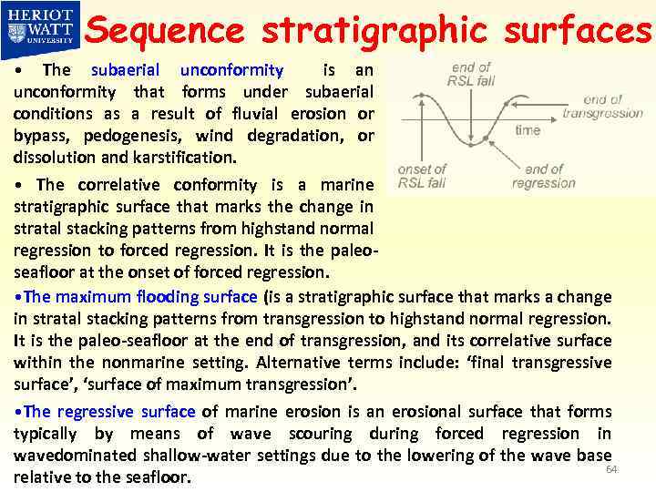 Sequence stratigraphic surfaces • The subaerial unconformity is an unconformity that forms under subaerial