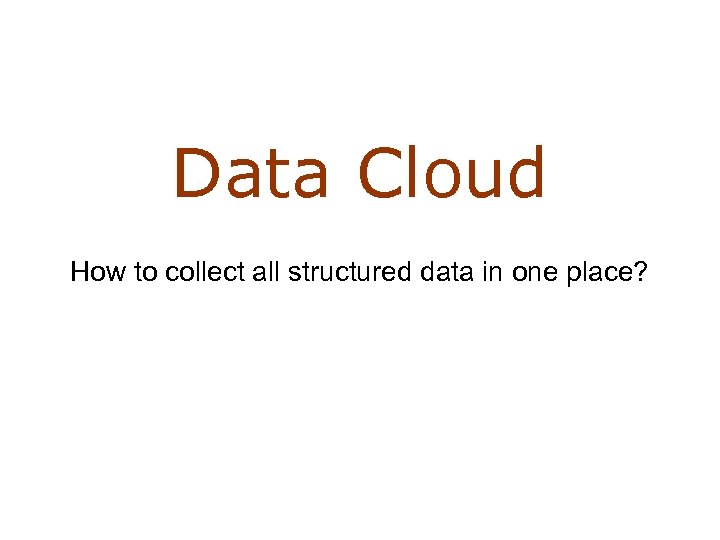 Data Cloud How to collect all structured data in one place? 