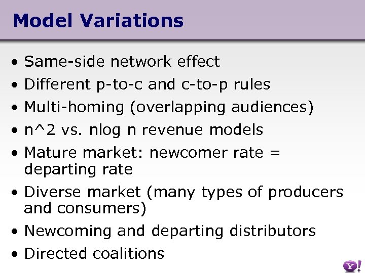 Model Variations • • • Same-side network effect Different p-to-c and c-to-p rules Multi-homing