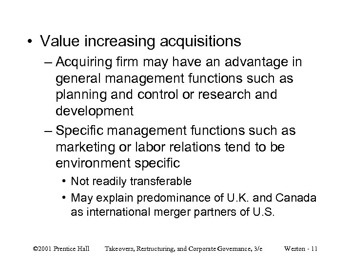  • Value increasing acquisitions – Acquiring firm may have an advantage in general