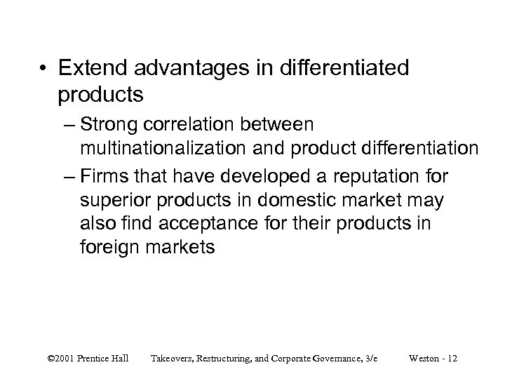  • Extend advantages in differentiated products – Strong correlation between multinationalization and product