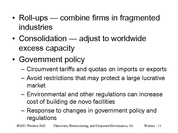  • Roll-ups — combine firms in fragmented industries • Consolidation — adjust to