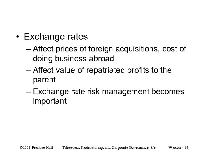  • Exchange rates – Affect prices of foreign acquisitions, cost of doing business