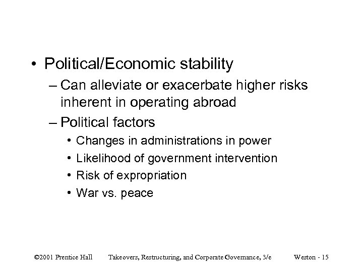  • Political/Economic stability – Can alleviate or exacerbate higher risks inherent in operating