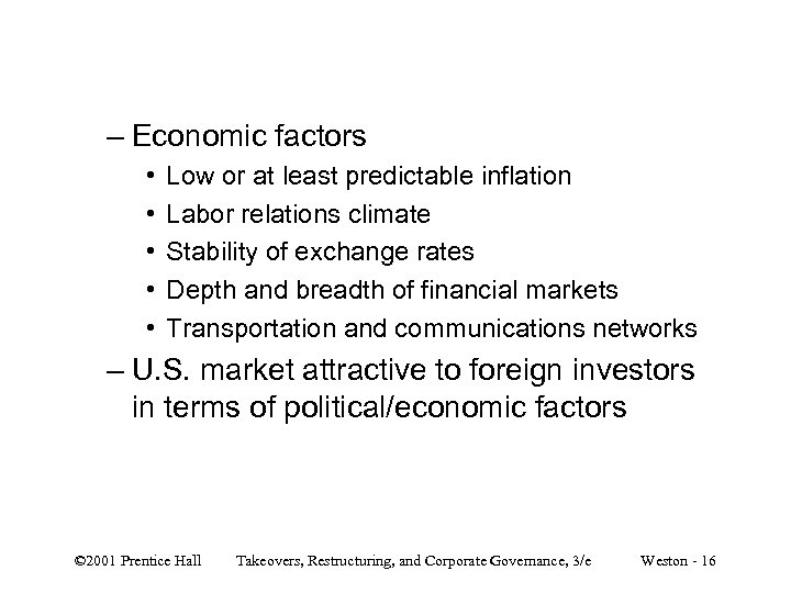 – Economic factors • • • Low or at least predictable inflation Labor relations