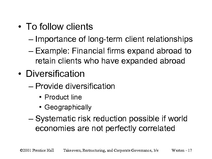 • To follow clients – Importance of long-term client relationships – Example: Financial