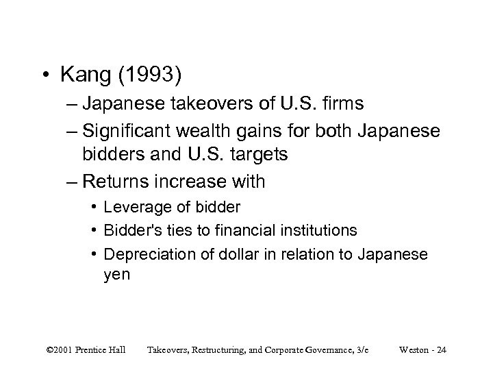  • Kang (1993) – Japanese takeovers of U. S. firms – Significant wealth