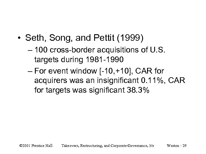 • Seth, Song, and Pettit (1999) – 100 cross-border acquisitions of U. S.