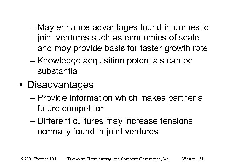 – May enhance advantages found in domestic joint ventures such as economies of scale