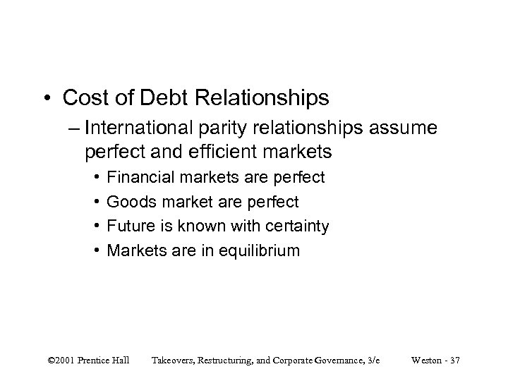  • Cost of Debt Relationships – International parity relationships assume perfect and efficient