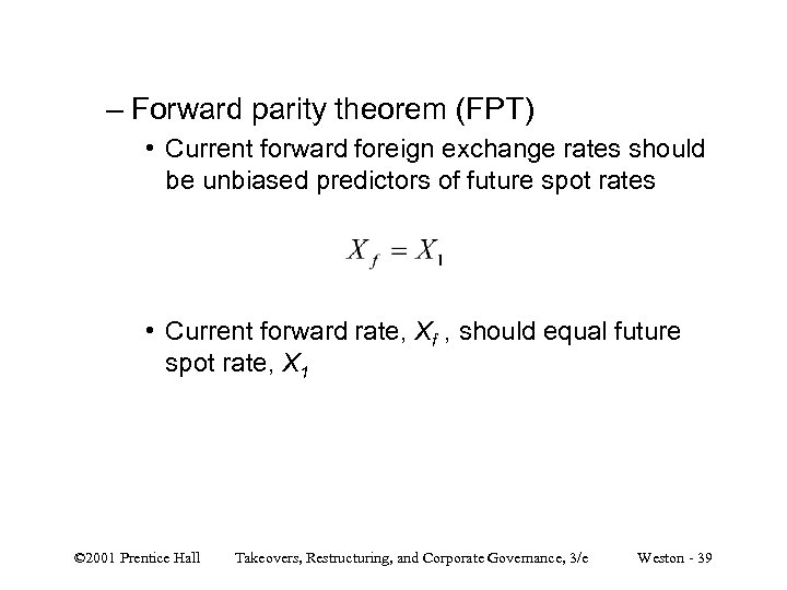 – Forward parity theorem (FPT) • Current forward foreign exchange rates should be unbiased