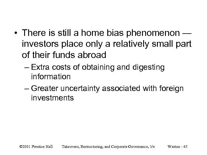  • There is still a home bias phenomenon — investors place only a