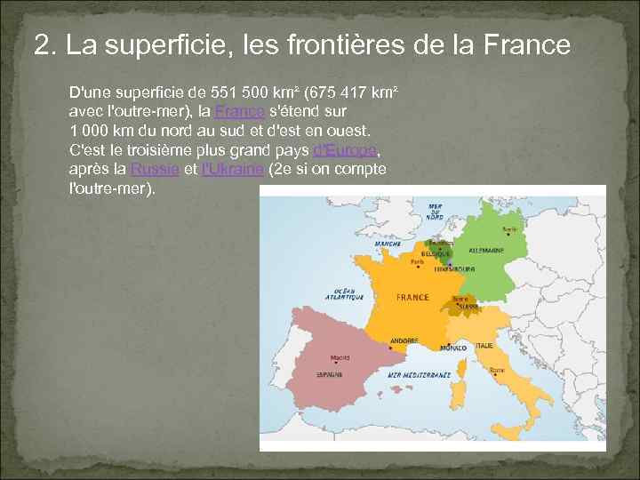 2. La superficie, les frontières de la France D'une superficie de 551 500 km²